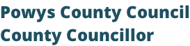 Powys County Council County Councillor